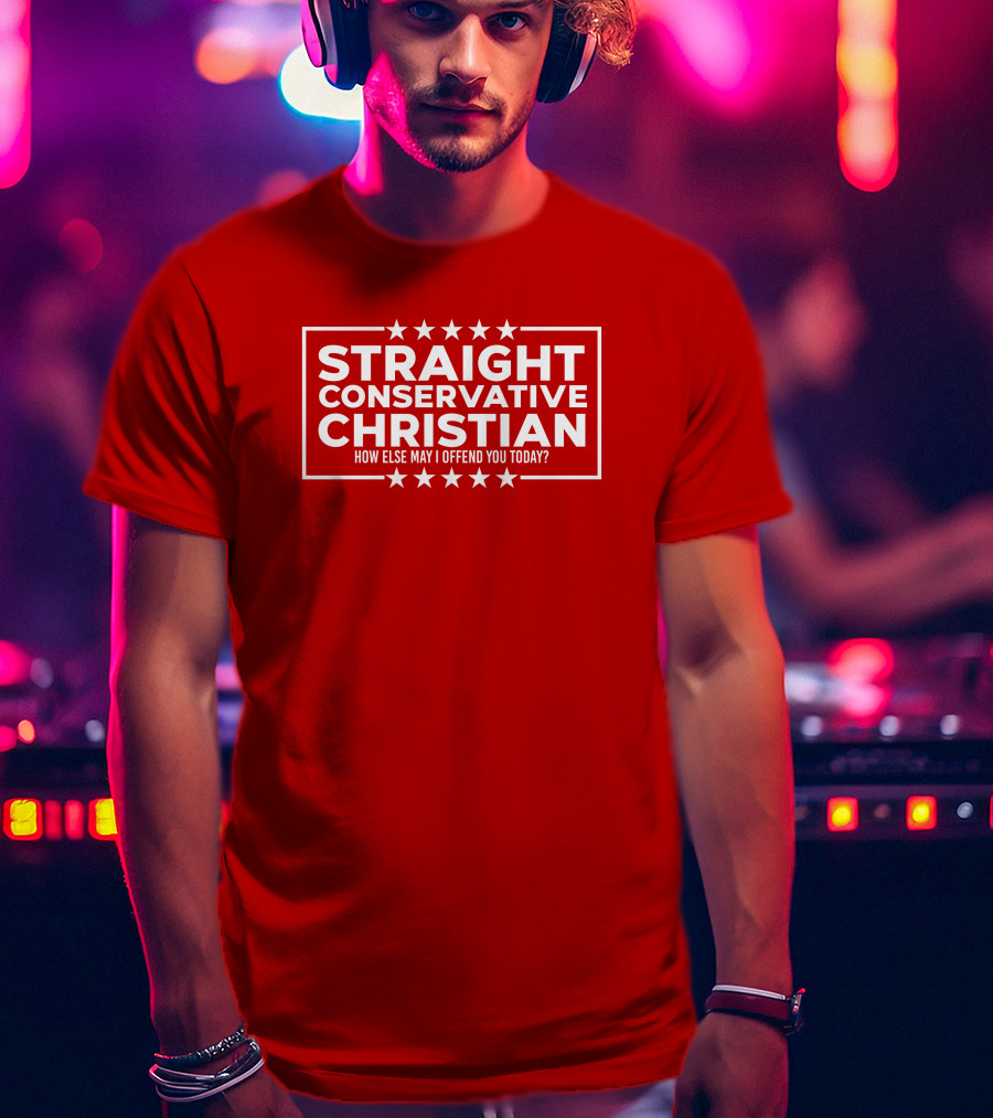 Hodgetwins Store Straight Conservative Christian How Else May I Offend You Today T-Shirt
