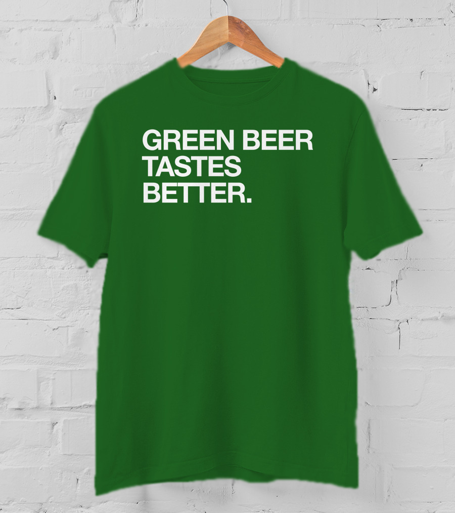 Green Beer Tastes Better T-Shirt