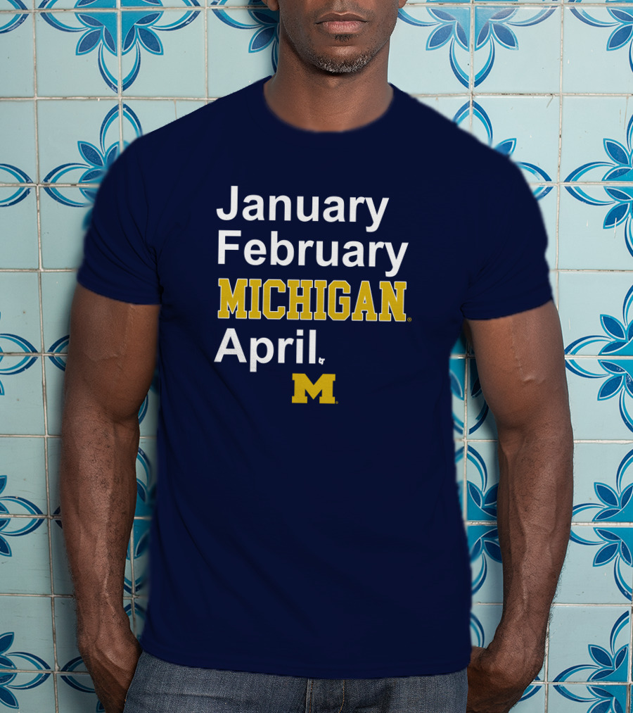 January February Michigan April Michigan Basketball Breaking T-Shirt