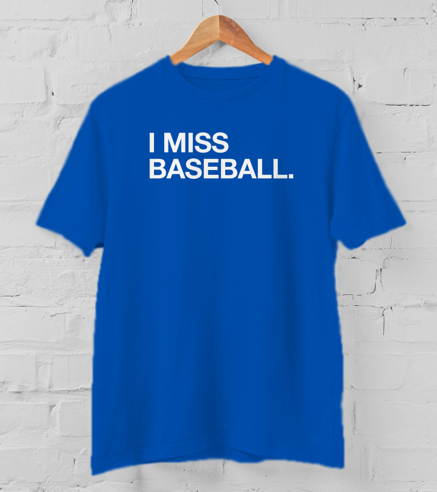 I Miss Baseball Blue Text T-Shirt