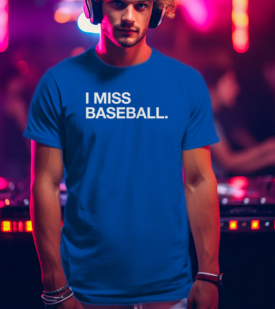 I Miss Baseball Blue Text T-Shirt