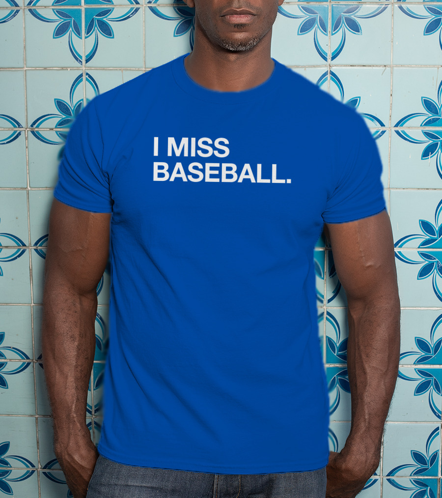 I Miss Baseball Blue Text T-Shirt