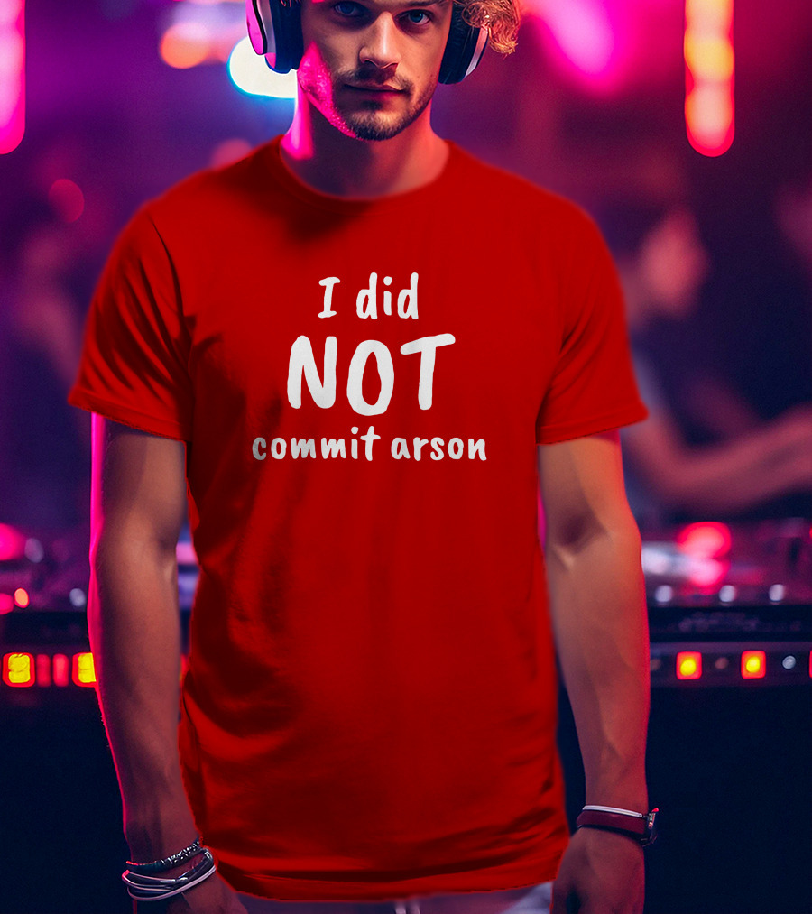 Lucca International I Did Not Commit Arson Coryhunterwinn Bold Red T-Shirt