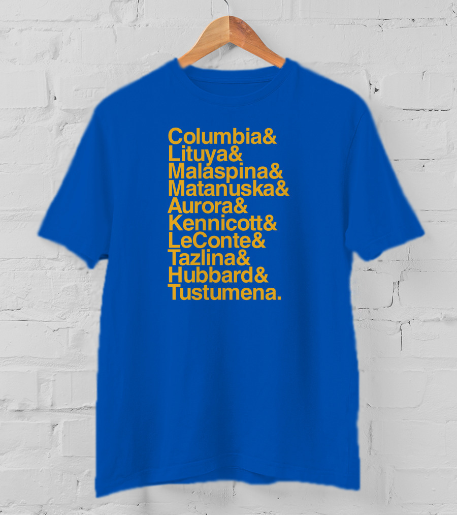 Columbia Lituya Malaspina Matanuska Aurora Kennicott LeConte Tazlina Hubbard Tustumena T-Shirt