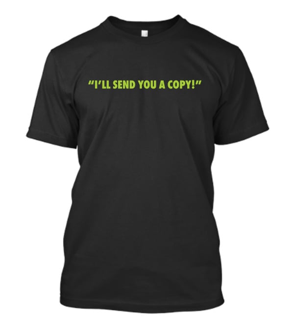 I'll Send You A Copy Bam Sid Super Yaki Green Text T-Shirt
