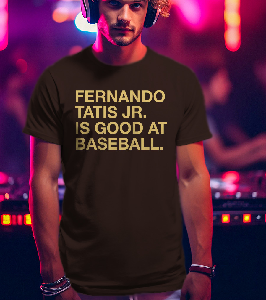 Fernando Tatis Jr Is Good At Baseball Erik Comm T-Shirt