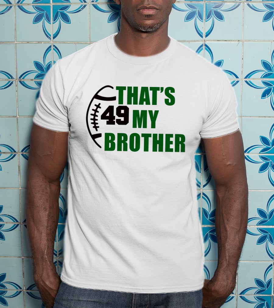 Alexsingleton 49 That's My Brother Football Theme Kim Singleton T-Shirt