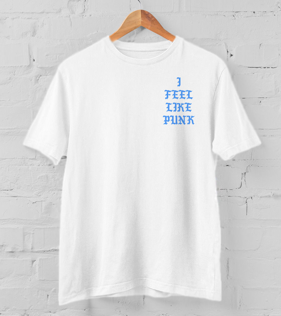 I Feel Like Punk T-Shirt