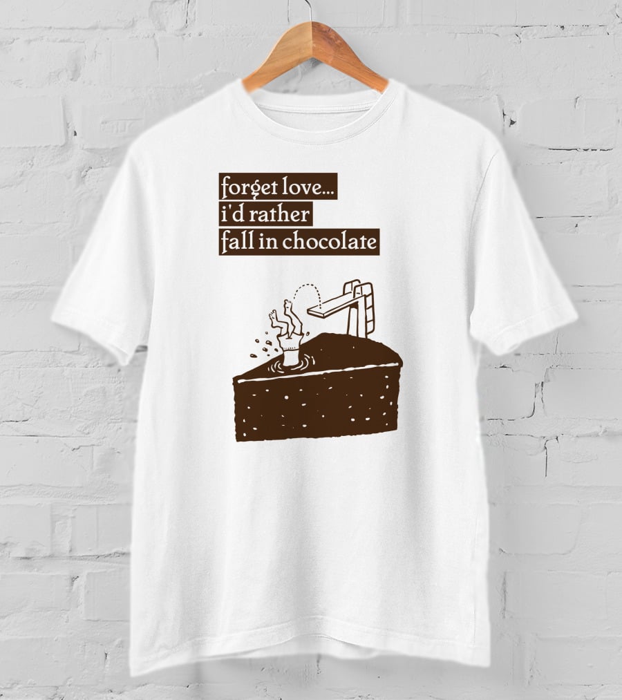 Forget Love I'd Rather Fall In Chocolate Cake Pool Slide T-Shirt
