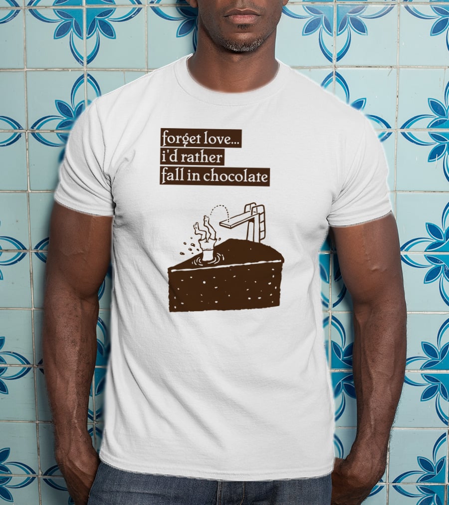 Forget Love I'd Rather Fall In Chocolate Cake Pool Slide T-Shirt