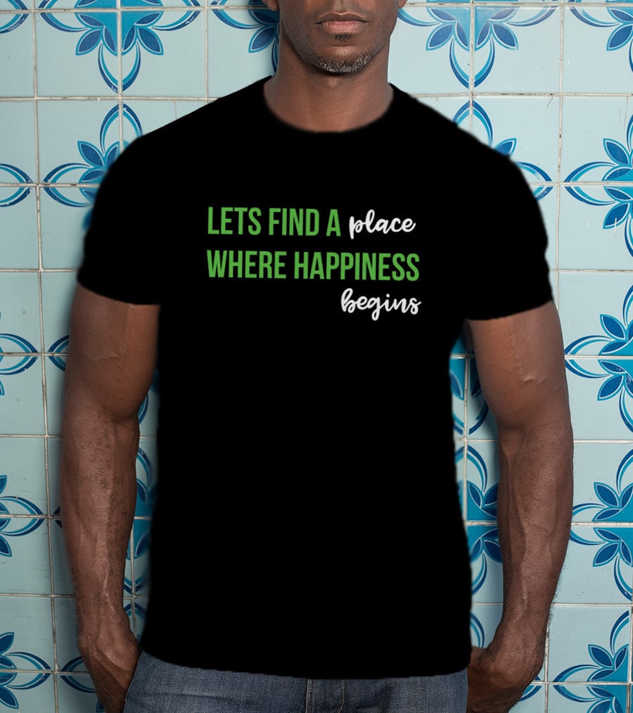 Jonasupdatesnyc Lets Find A Place Where Happiness Begins T-Shirt