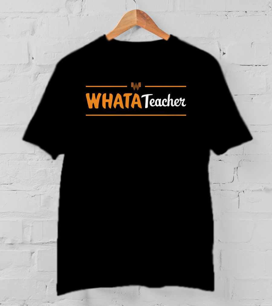 Whatastore Whataburger Whatateacher Texstyles WhataTeacher T-Shirt