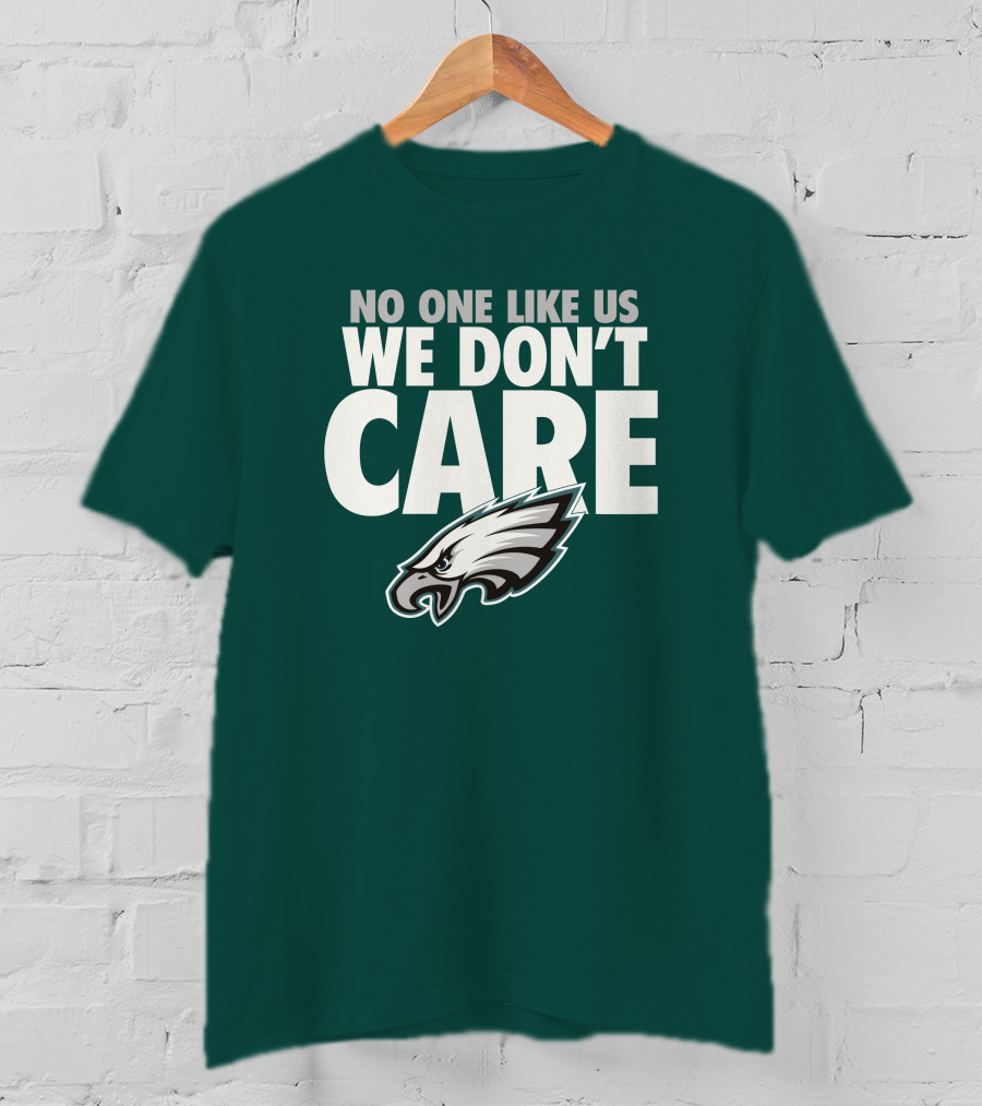 No One Like Us We Don't Care FlyEaglesFly Eagles Pro Shop Merch T-Shirt