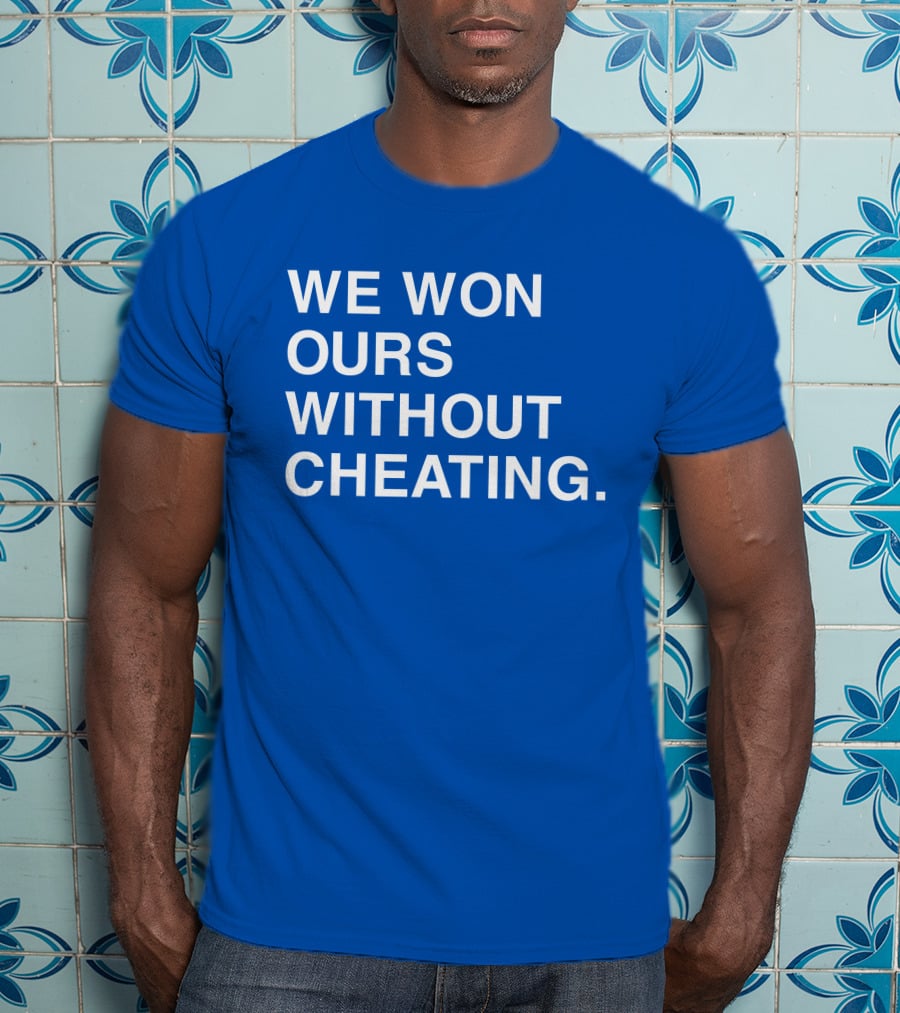We Won Ours Without Cheating Obvious T-Shirt