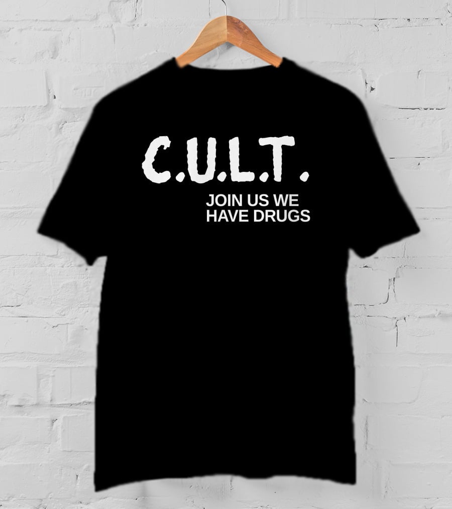 CULT Join Us We Have Drugs T-Shirt