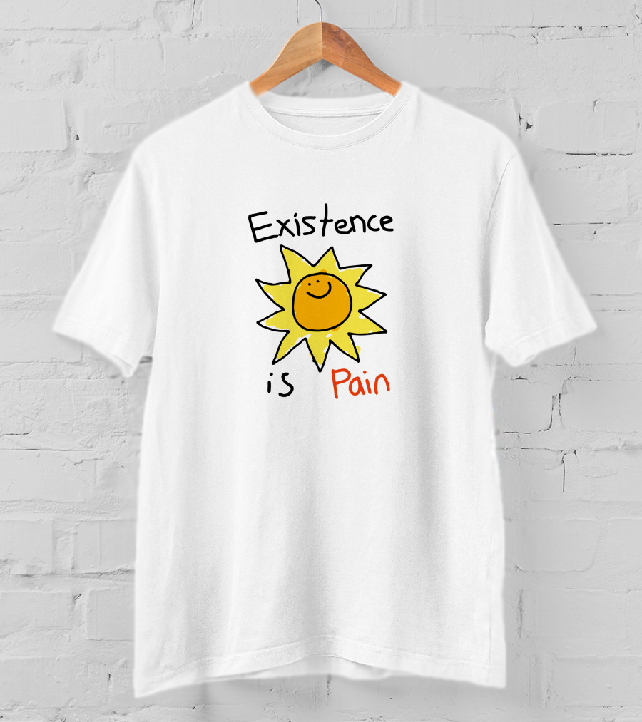 Existence Is Pain Smiling Sun Doodle T-Shirt