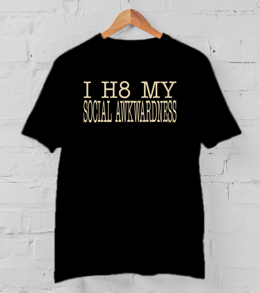 Imani I H8 My Social Awkwardness T-Shirt