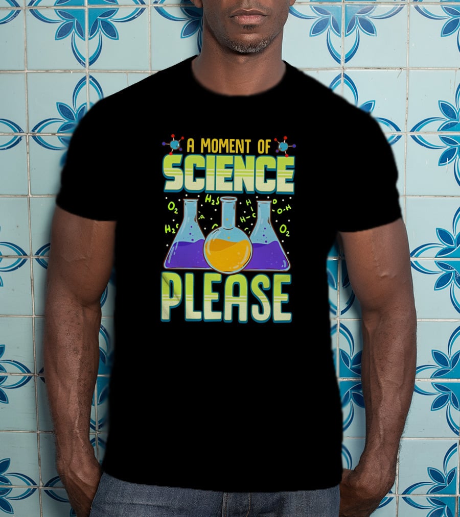 A Moment Of Science Please Chemistry Flasks H2O Molecules T-Shirt