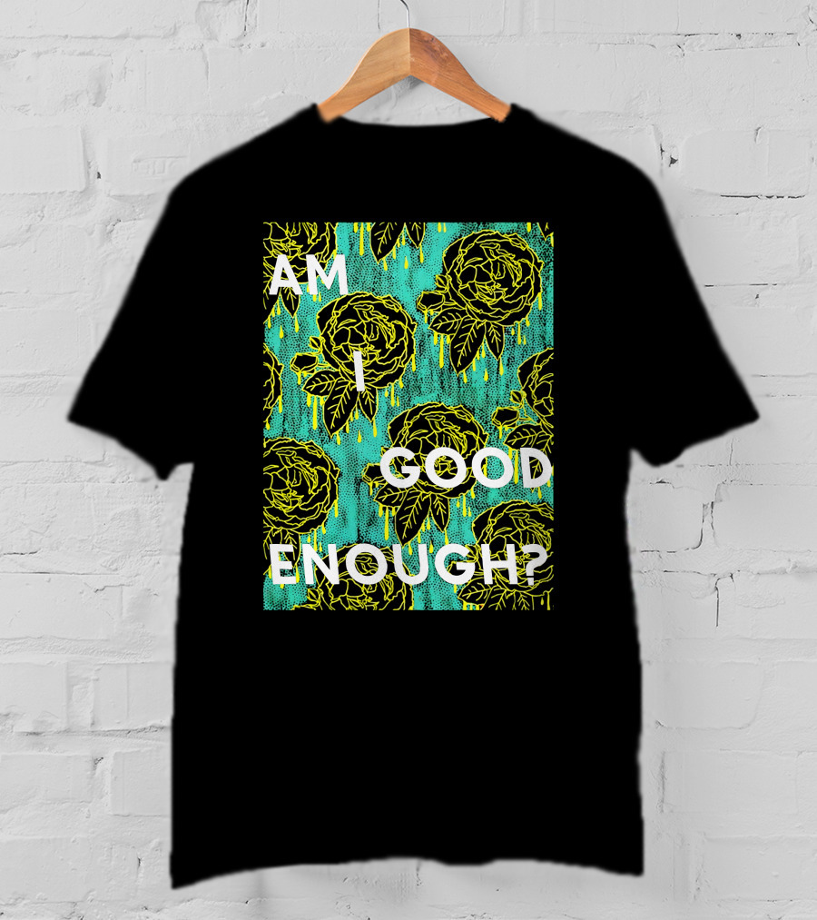 Am I Good Enough Tilian Merch Floral T-Shirt