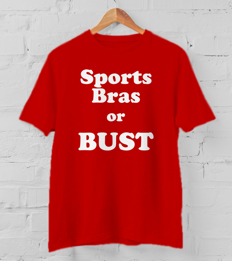 Sports Bras Or Bust T-Shirt