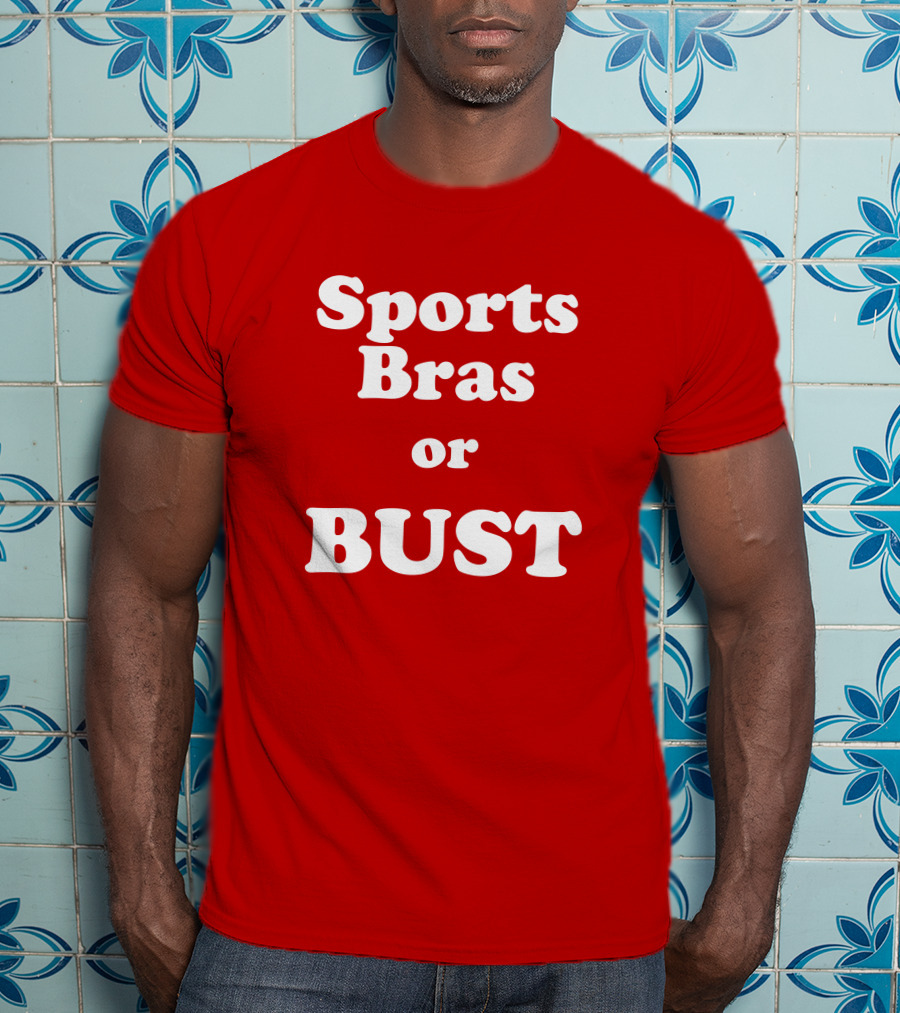 Sports Bras Or Bust T-Shirt