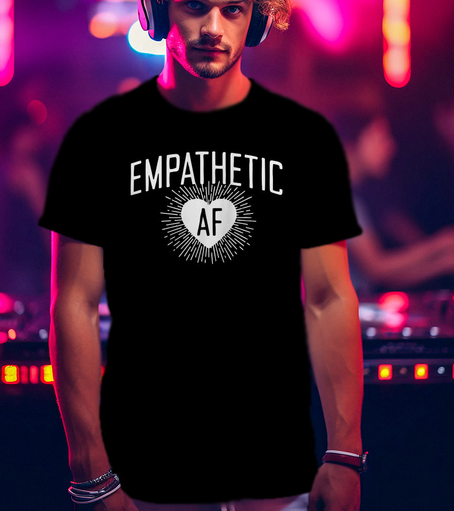 Empathetic AF Heart Burst T-Shirt