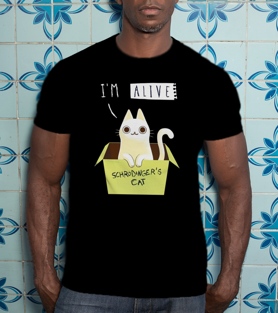 I'm Alive Schrödinger's Cat In Box Kristen Drury T-Shirt