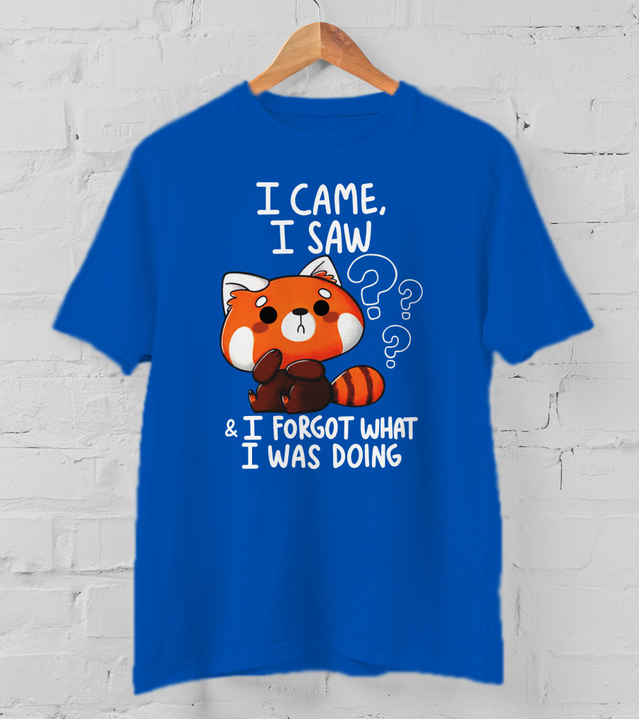 I Came I Saw I Forgot What I Was Doing Red Panda T-Shirt