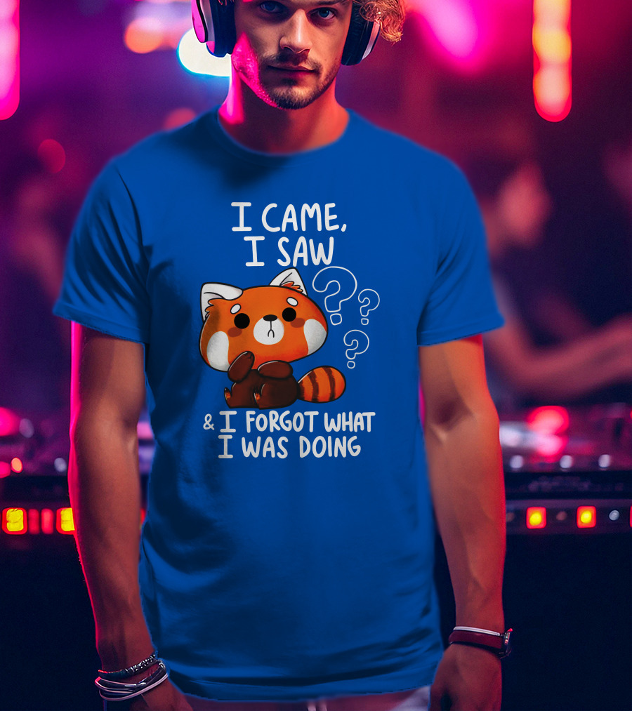 I Came I Saw I Forgot What I Was Doing Red Panda T-Shirt