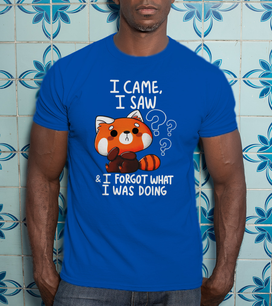 I Came I Saw I Forgot What I Was Doing Red Panda T-Shirt