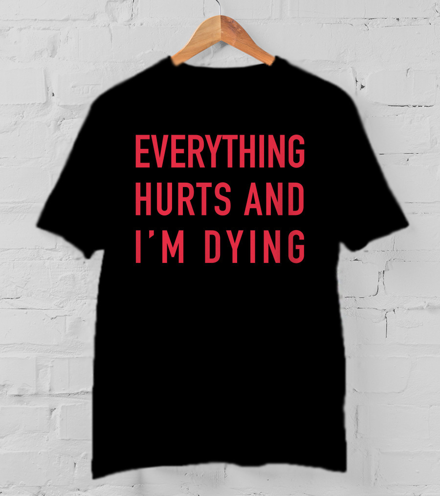 Everything Hurts And I'm Dying Aurabirds T-Shirt