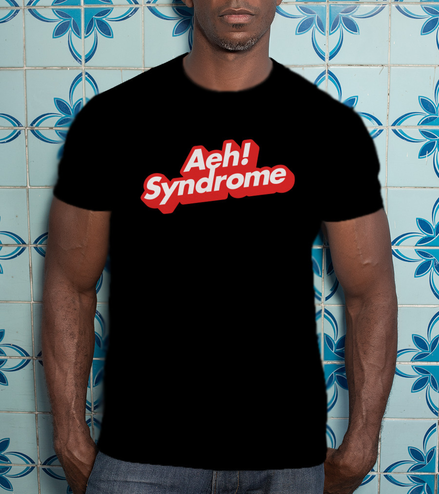 Aeh Syndrome T-Shirt