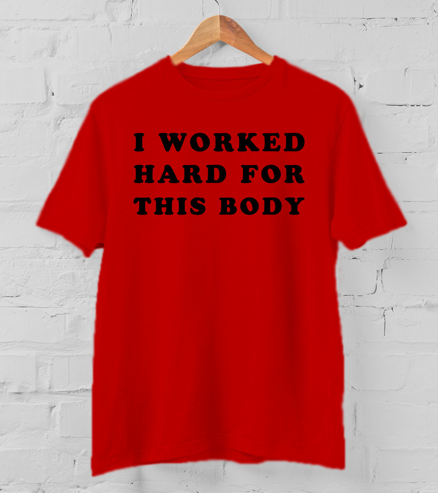 Lars Frederiksen I Worked Hard For This Body T-Shirt