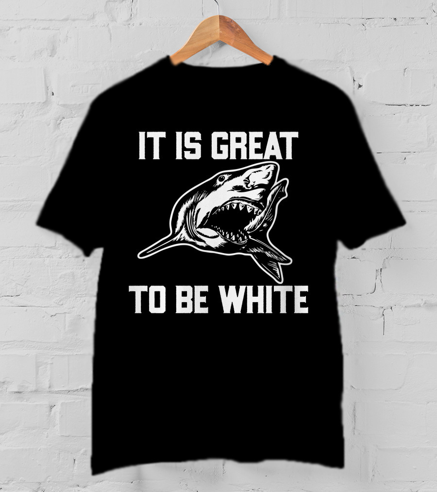 RubbingMe1 It Is Great To Be White Shark T-Shirt