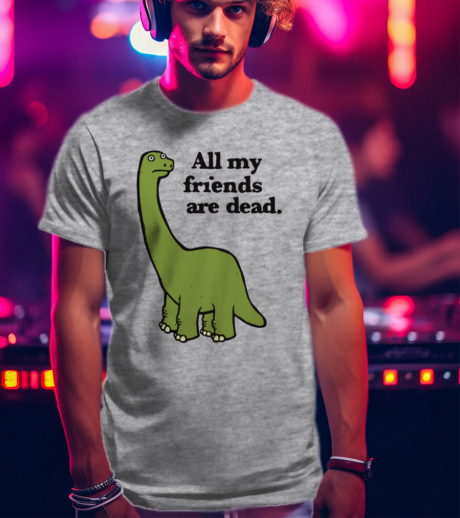 All My Friends Are Dead Dinosaur Gofroles Ripple Junction T-Shirt