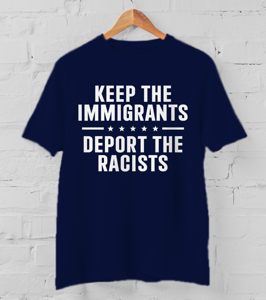 Rbisrb Keep The Immigrants Deport The Racists Stars T-Shirt