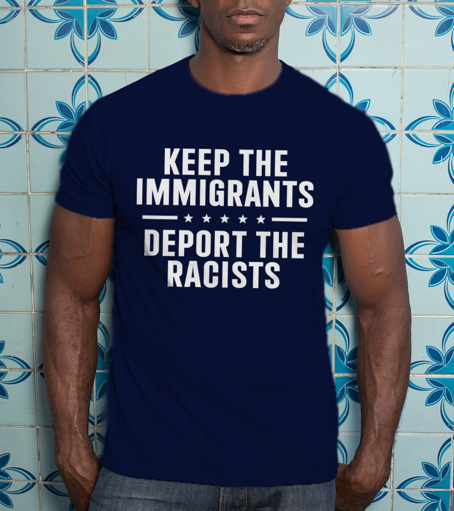 Rbisrb Keep The Immigrants Deport The Racists Stars T-Shirt
