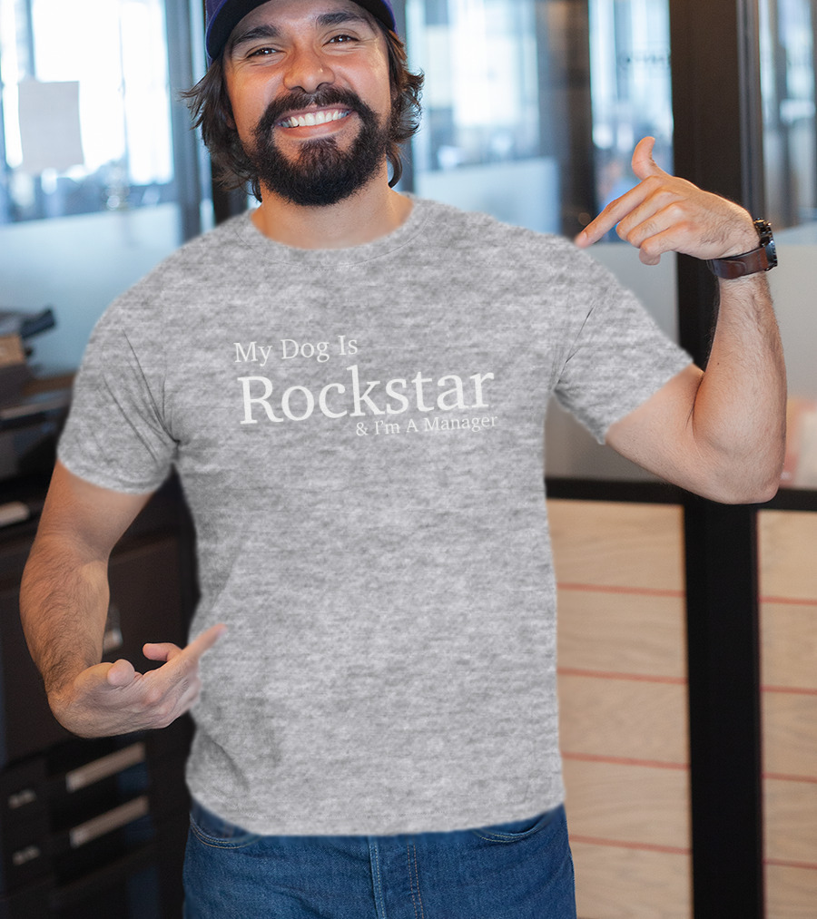 Eri My Dog Is Rockstar And I'm A Manager T-Shirt
