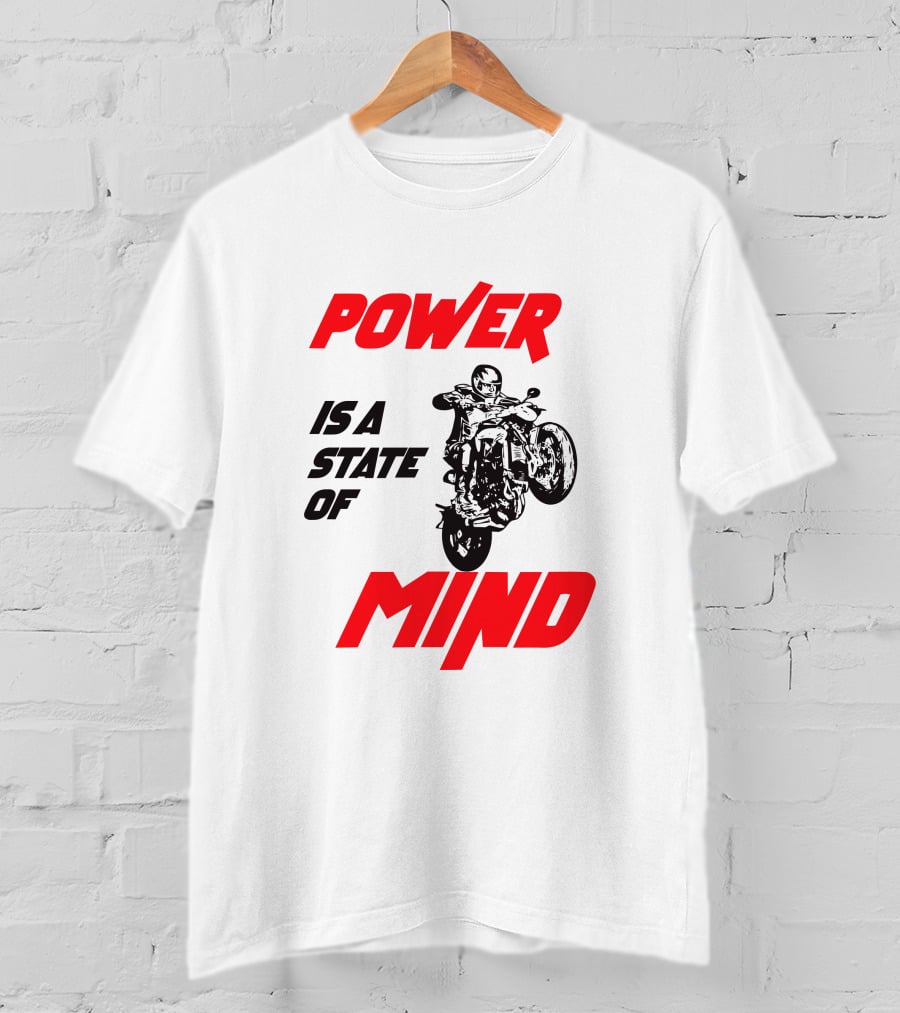 Power Is A State Of Mind Motorcycle Daredevil Stunt T-Shirt