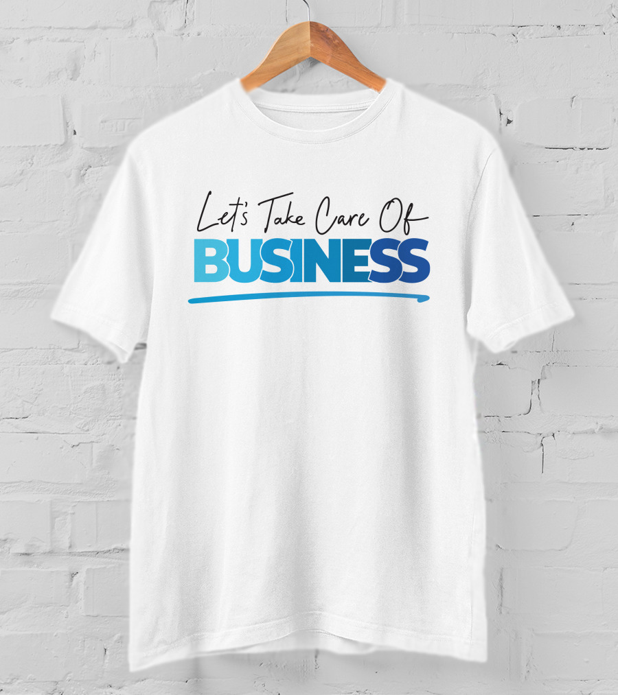 Tori Child Let's Take Care Of Business Bold Blue Text T-Shirt
