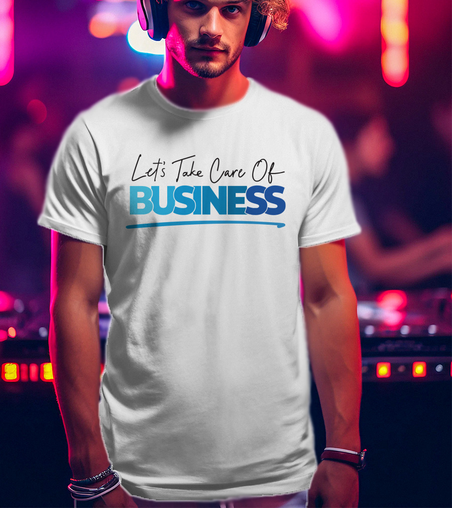Tori Child Let's Take Care Of Business Bold Blue Text T-Shirt