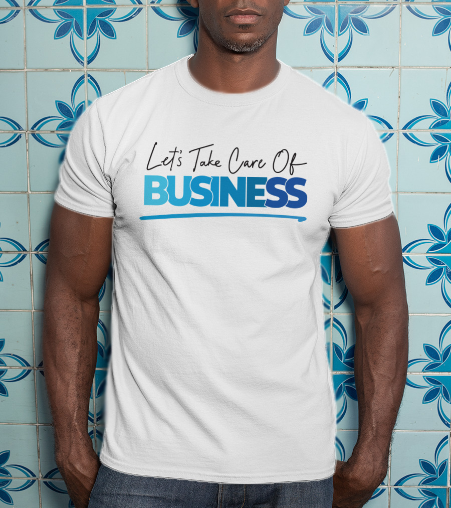 Tori Child Let's Take Care Of Business Bold Blue Text T-Shirt