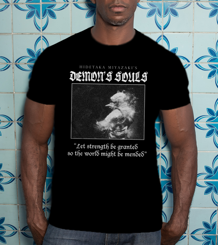 Hidetaka Miyazaki's Demon's Souls Let Strength Be Granted So The World Might Be Mended T-Shirt
