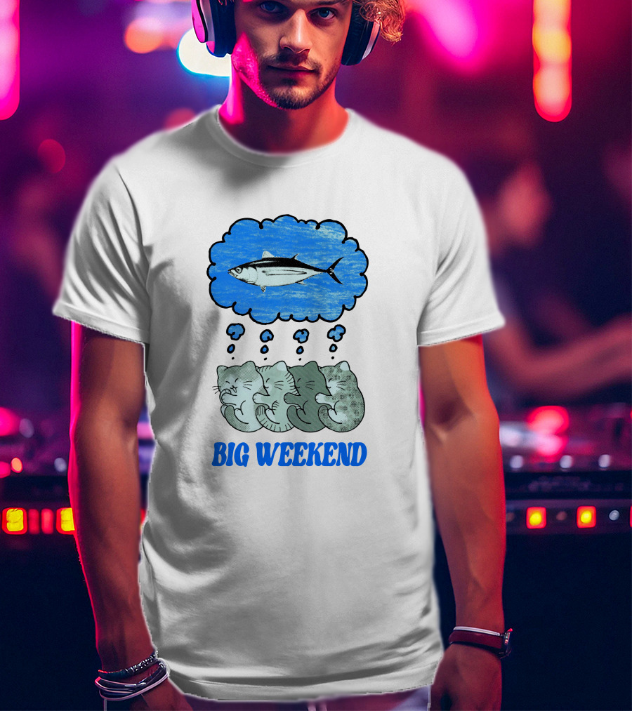 Big Weekend Cats Dreaming Of Fish T-Shirt