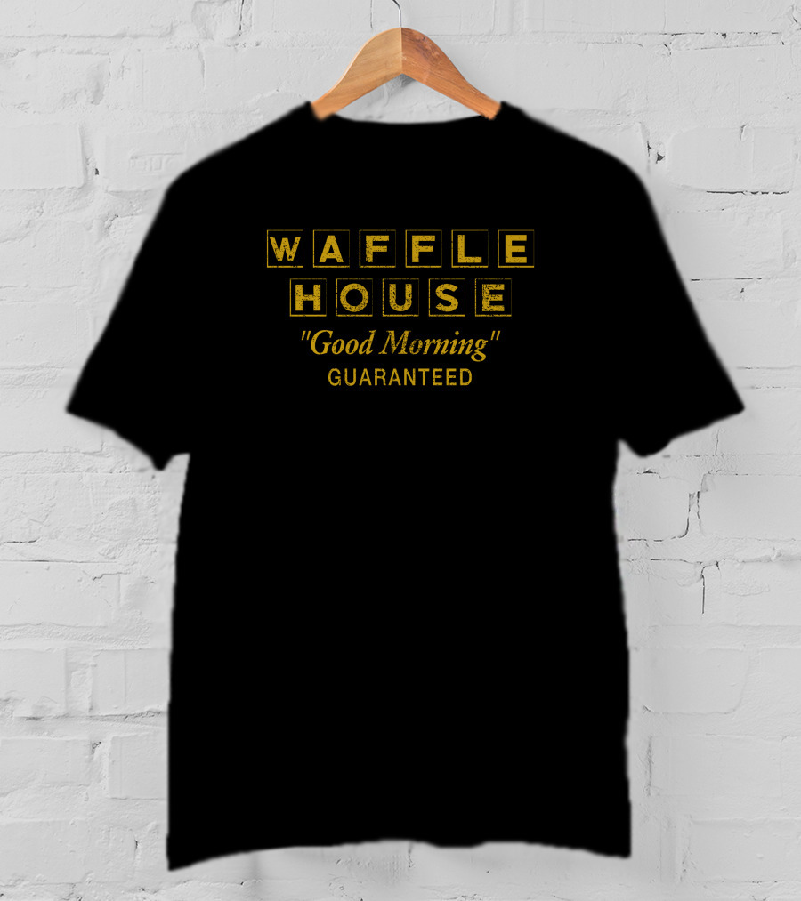 Maverick Waffle House Good Morning Guaranteed T-Shirt