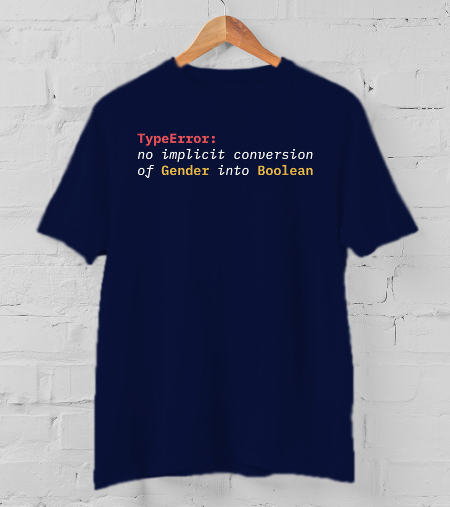 TypeError No Implicit Conversion Of Gender Into Boolean T-Shirt