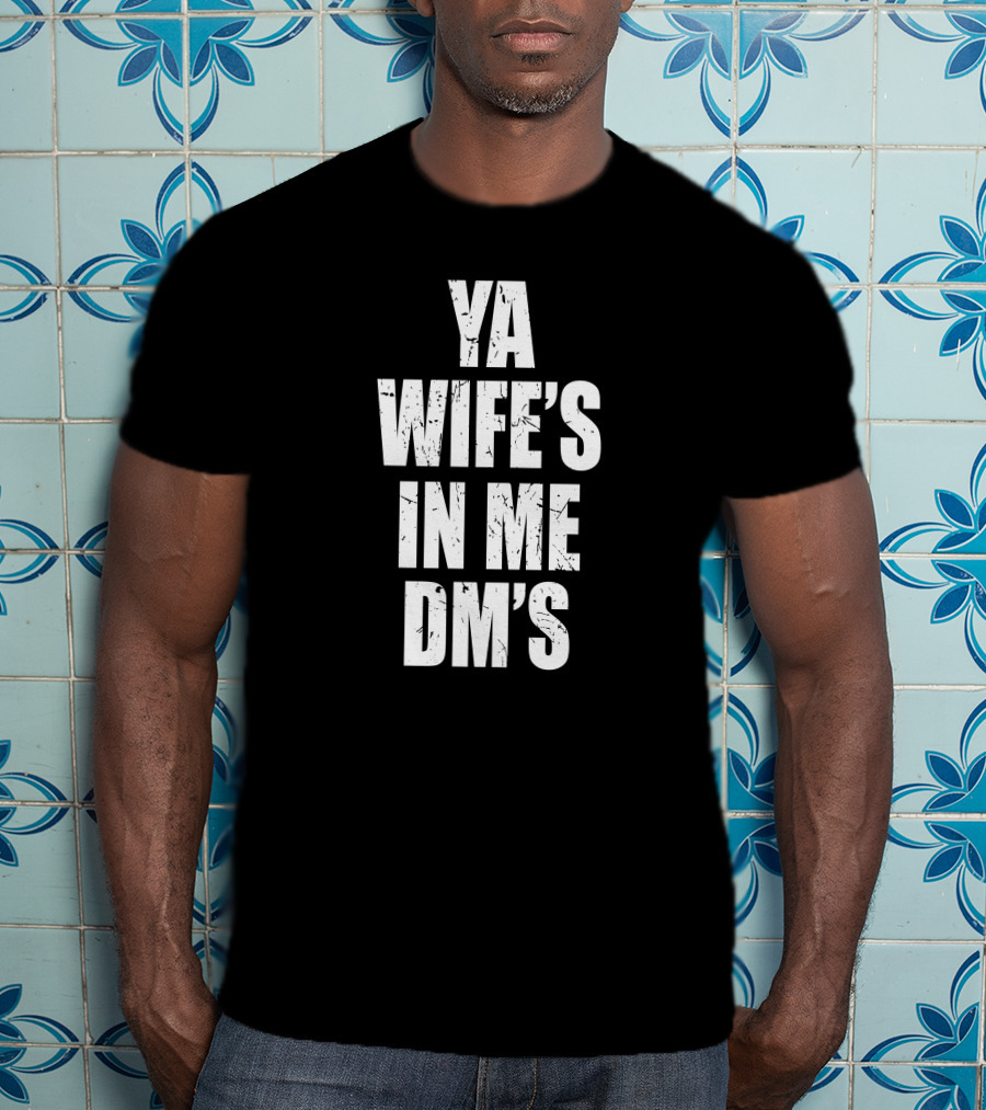 Keith Peterson Ya Wife's In Me DM's Conor White Text T-Shirt