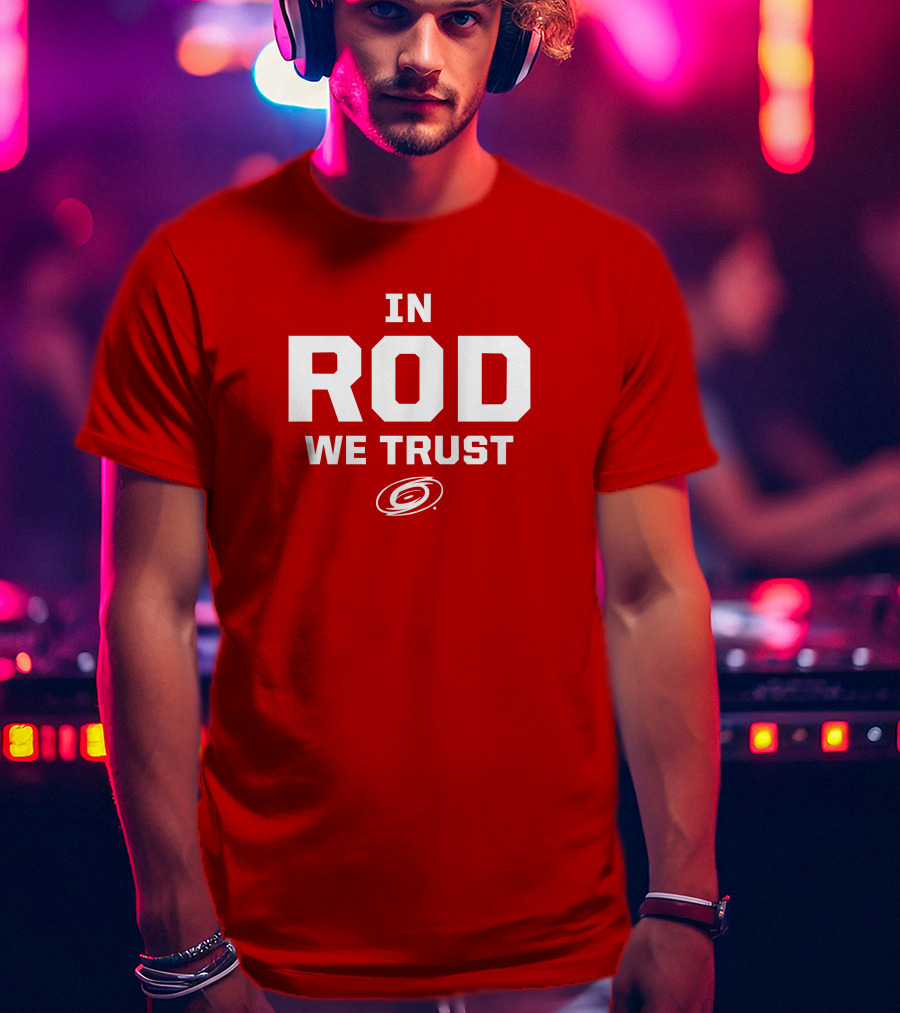 In Rod We Trust Carolina Hurricanes T-Shirt
