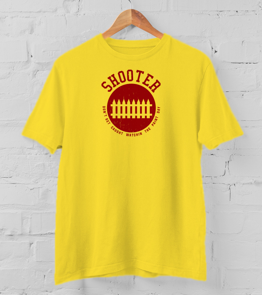 Shooter Don't Get Caught Watchin The Paint Dry T-Shirt