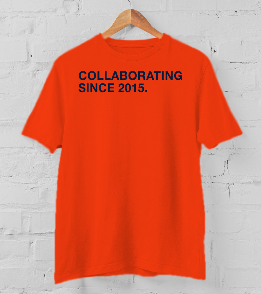 Collaborating Since 2015 T-Shirt